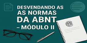 Desvendando as Normas da ABNT Módulo II